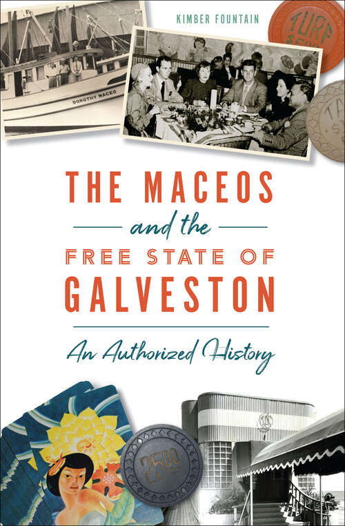 Book cover of The Maceos and the Free State of Galveston: An Authorized History