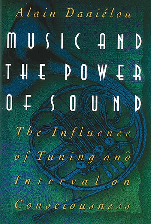 Book cover of Music and the Power of Sound: The Influence of Tuning and Interval on Consciousness
