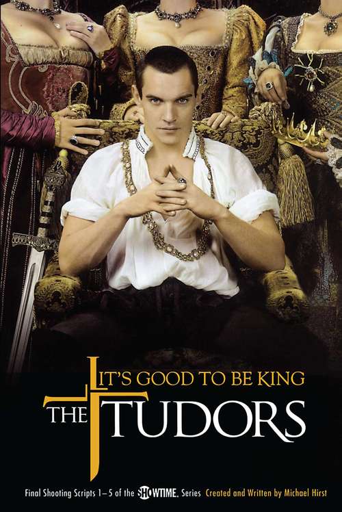 Book cover of The Tudors: It's Good to Be King