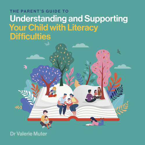 Book cover of The Parent’s Guide to Understanding and Supporting Your Child with Literacy Difficulties