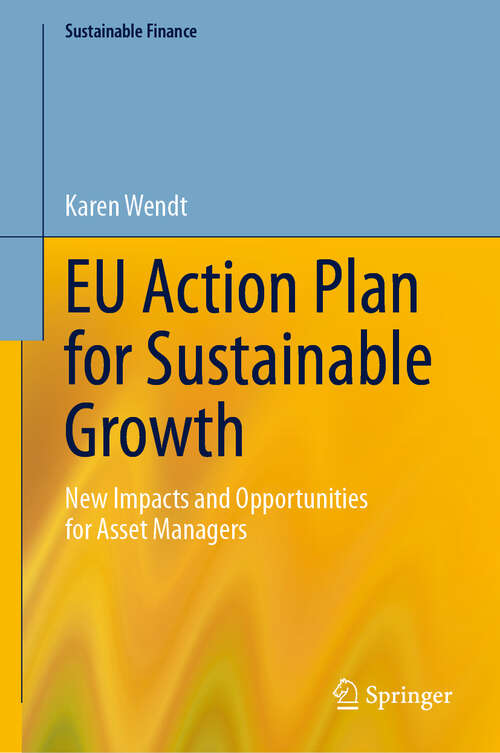 Book cover of EU Action Plan for Sustainable Growth: New Impacts and Opportunities for Asset Managers (Sustainable Finance)
