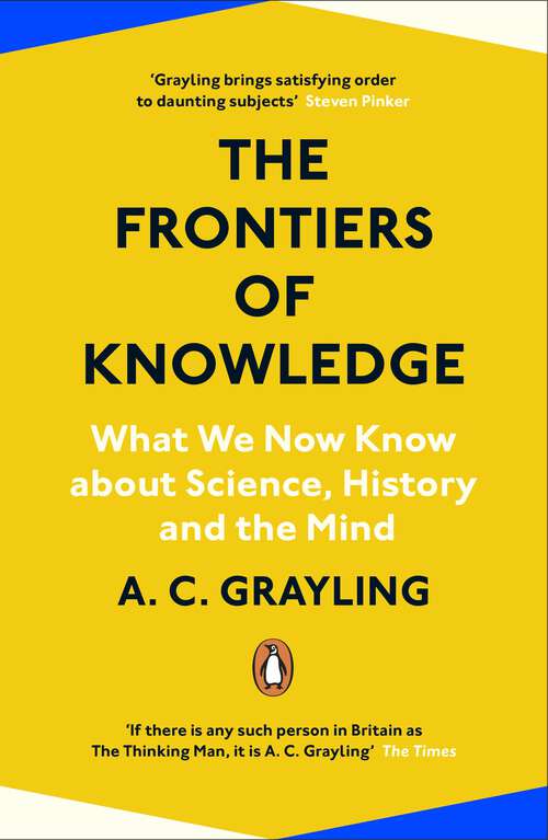 Book cover of The Frontiers of Knowledge: What We Know About Science, History and The Mind