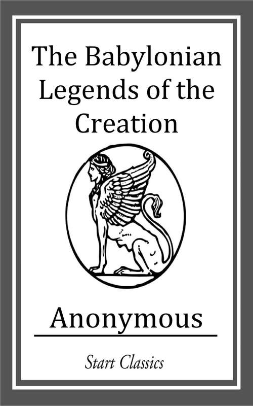 Book cover of The Babylonian Legends of the Creatio