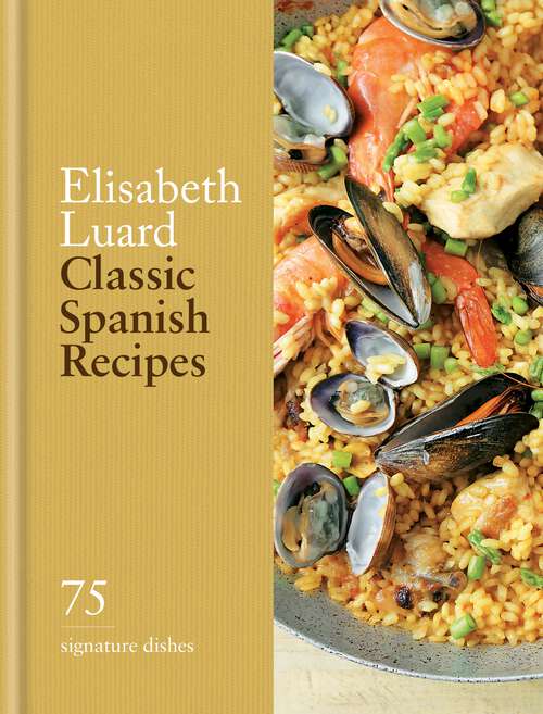 Book cover of Classic Spanish Recipes: 75 signature dishes (Classic)