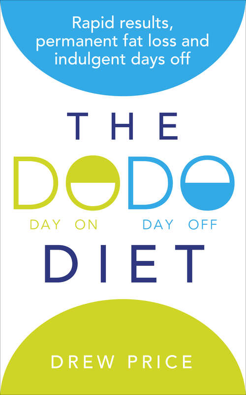 Book cover of The DODO Diet: Rapid results, permanent fat loss and indulgent days off