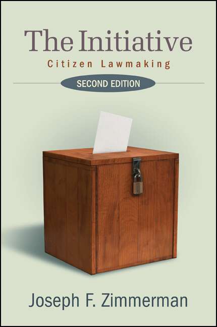 Book cover of The Initiative: Citizen Lawmaking, Second Edition