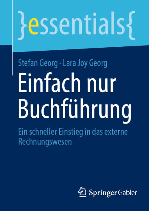 Book cover of Einfach nur Buchführung: Ein schneller Einstieg in das externe rechnungswesen (essentials)