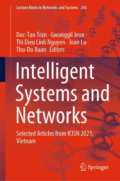 Intelligent Systems and Networks: Selected Articles from ICISN 2021, Vietnam (Lecture Notes in Networks and Systems #243)