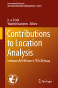 Contributions to Location Analysis: In Honor of Zvi Drezner’s 75th Birthday (International Series in Operations Research & Management Science #281)