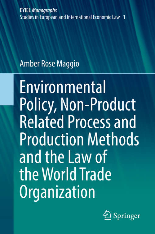 Environmental Policy, Non-Product Related Process and Production Methods and the Law of the World Trade Organization