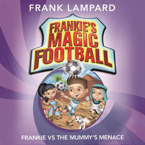 Book cover of Frankie vs The Mummy's Menace: Book 4 (Frankie's Magic Football #4)
