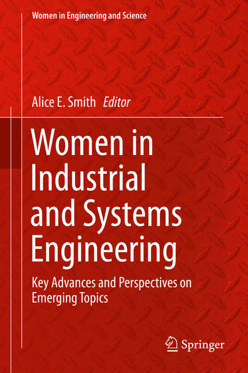 Women in Industrial and Systems Engineering: Key Advances and Perspectives on Emerging Topics (Women in Engineering and Science)