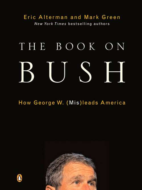 The Book on Bush: How George W. (Mis)leads America