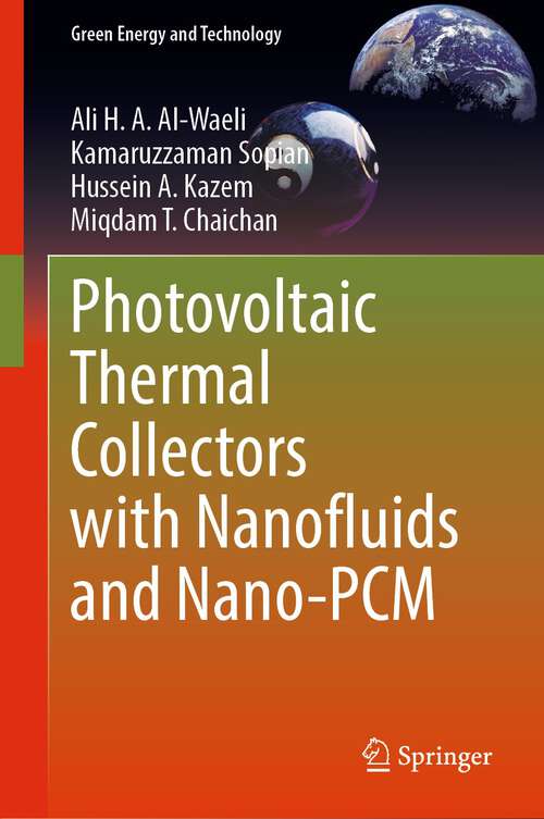Book cover of Photovoltaic Thermal Collectors with Nanofluids and Nano-PCM (1st ed. 2024) (Green Energy and Technology)