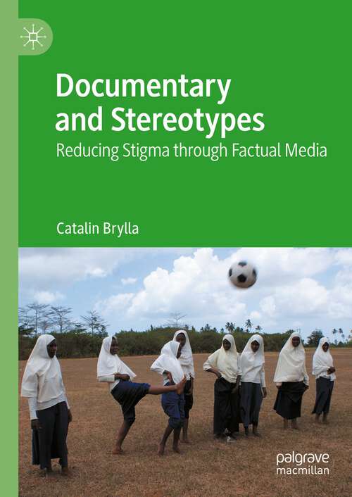 Book cover of Documentary and Stereotypes: Reducing Stigma through Factual Media (1st ed. 2023)