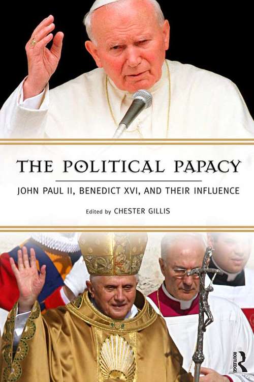 Political Papacy: John Paul II, Benedict XVI, and Their Influence