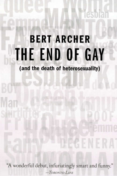 Book cover of The End of Gay: (and the death of heterosexuality)
