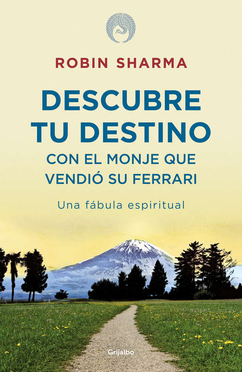 Book cover of Descubre tu destino con el monje que vendió su Ferrari: Una fábula espiritual