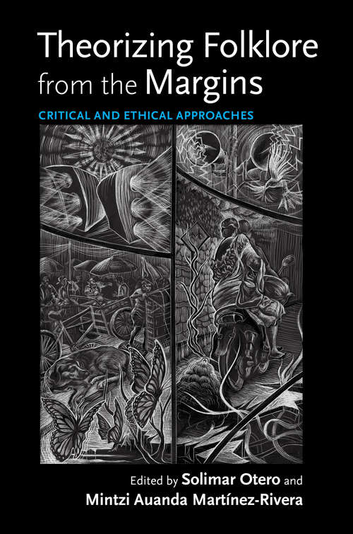 Theorizing Folklore from the Margins: Critical and Ethical Approaches (Activist Encounters in Folklore and Ethnomusicology)