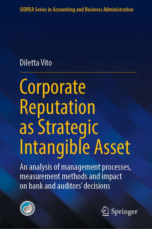 Book cover of Corporate Reputation as Strategic Intangible Asset: An analysis of management processes, measurement methods and impact on bank and auditors’ decisions (SIDREA Series in Accounting and Business Administration)