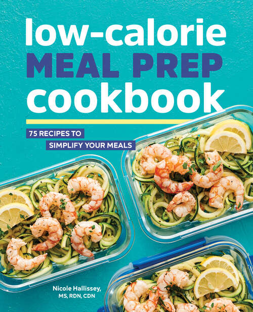 Book cover of Low-Calorie Meal Prep Cookbook: 75 Recipes to Simplify Your Meals