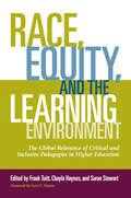 Race, Equity, and the Learning Environment: The Global Relevance of Critical and Inclusive Pedagogies in Higher Education