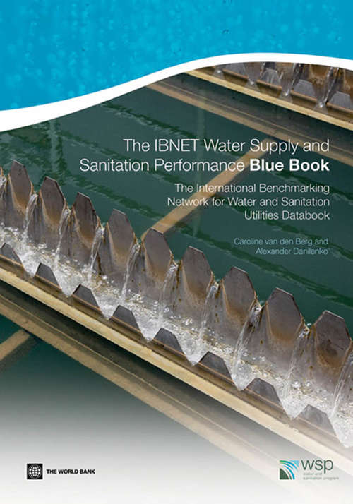 Book cover of The IBNET Water Supply and Sanitation Performance Blue Book: The International Benchmarking Network of Water and Sanitation Utilities Databook