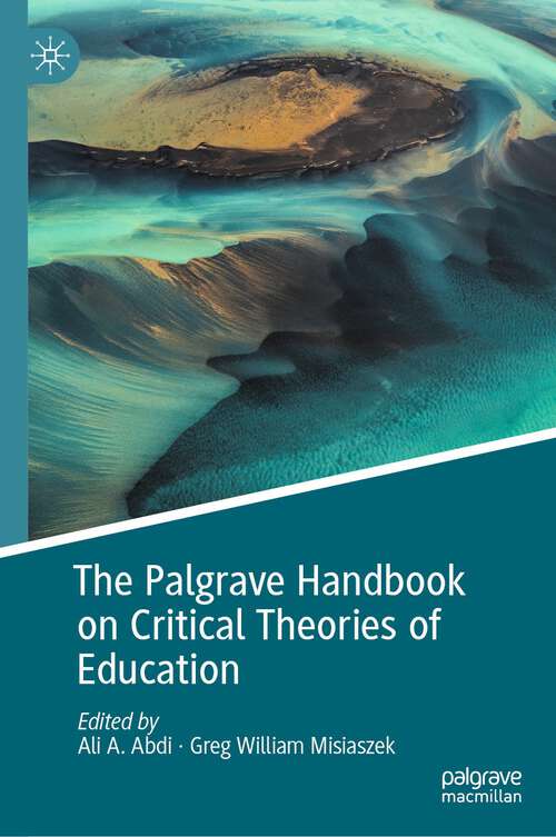 Book cover of The Palgrave Handbook on Critical Theories of Education (1st ed. 2022)