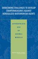 Book cover of Overcoming Challenges To Develop Countermeasures Against Aerosolized Bioterrorism Agents: Appropriate Use Of Animal Models