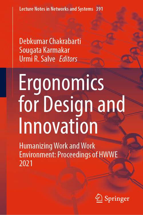 Book cover of Ergonomics for Design and Innovation: Humanizing Work and Work Environment: Proceedings of HWWE 2021 (1st ed. 2022) (Lecture Notes in Networks and Systems #391)