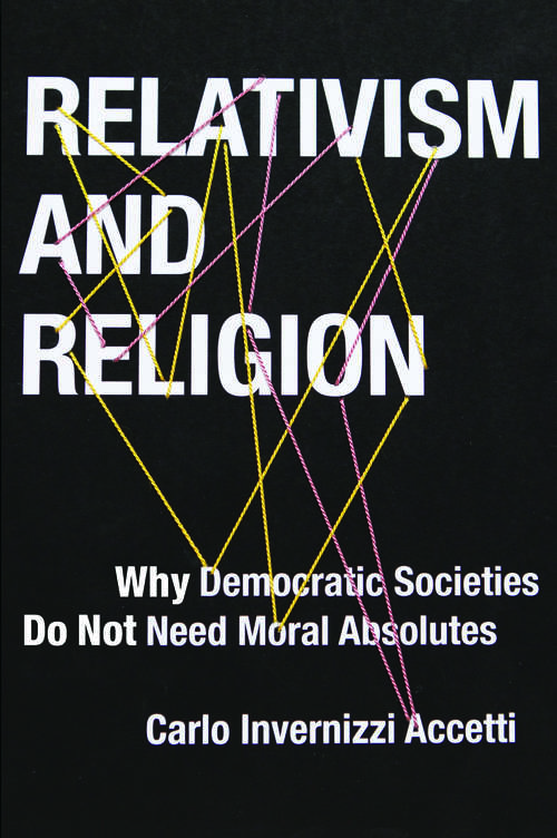 Book cover of Relativism and Religion: Why Democratic Societies Do Not Need Moral Absolutes (Religion, Culture, and Public Life)