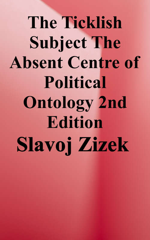 The Ticklish Subject: The Absent Centre of Political Ontology (The Essential Zizek Series)
