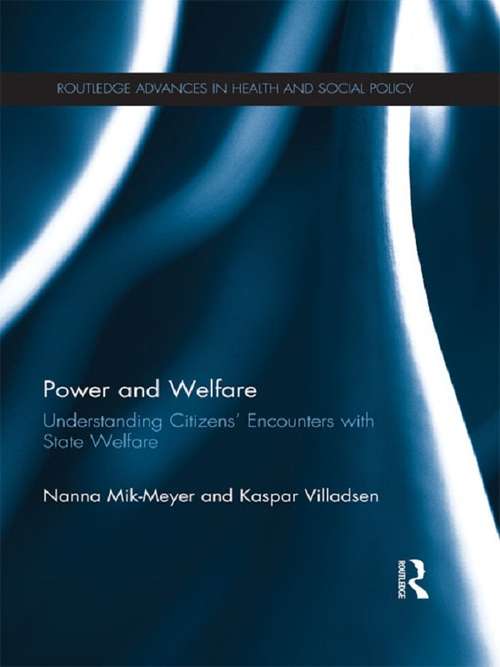 Power and Welfare: Understanding Citizens' Encounters with State Welfare (Social And Political Power Mup Ser.)