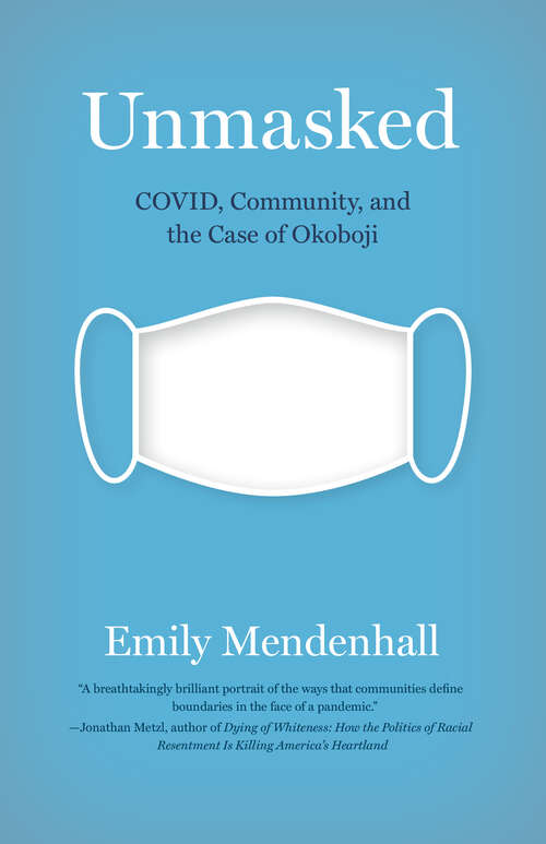 Book cover of Unmasked: COVID, Community, and the Case of Okoboji