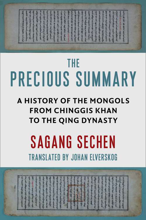 Book cover of The Precious Summary: A History of the Mongols from Chinggis Khan to the Qing Dynasty