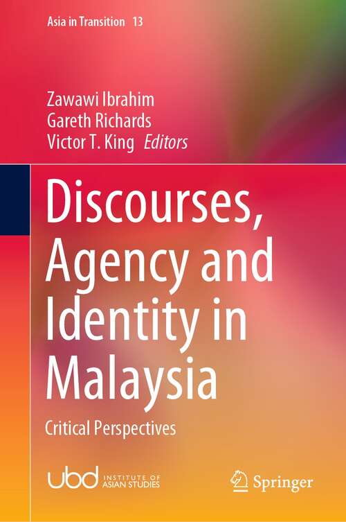 Discourses, Agency and Identity in Malaysia: Critical Perspectives (Asia in Transition #13)