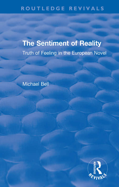 The Sentiment of Reality: Truth of Feeling in the European Novel (Routledge Revivals)