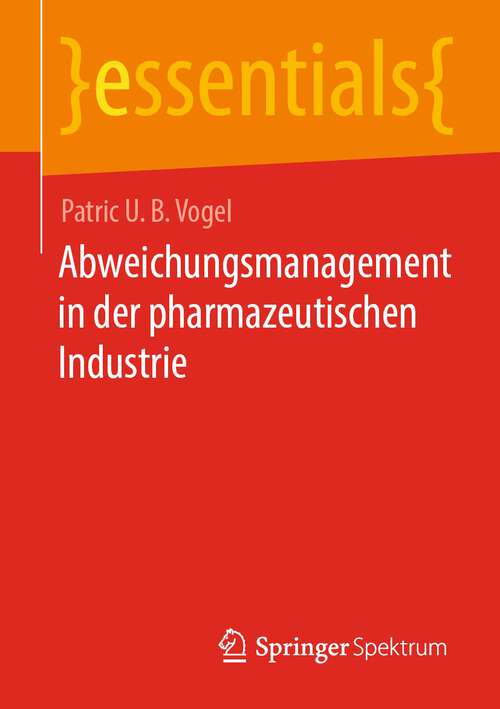 Book cover of Abweichungsmanagement in der pharmazeutischen Industrie (1. Aufl. 2023) (essentials)
