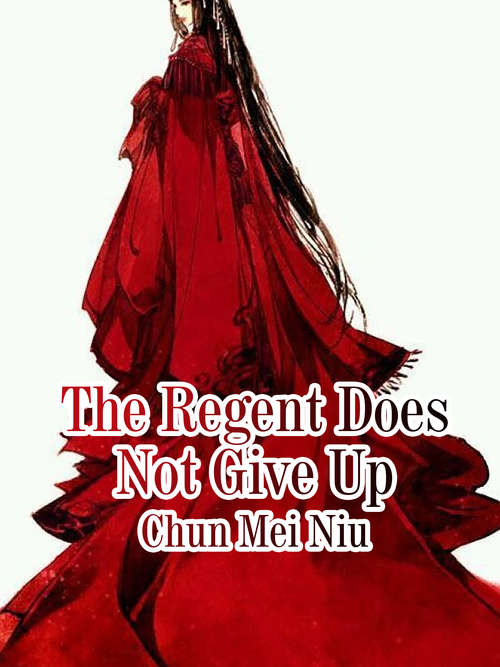 The Regent Does Not Give Up: Volume 3 (Volume 3 #3)