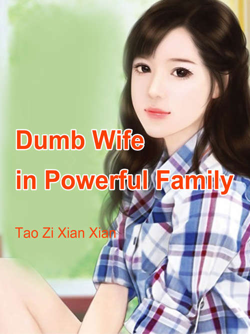 Book cover of Dumb Wife in Powerful Family: Volume 1 (Volume 1 #1)