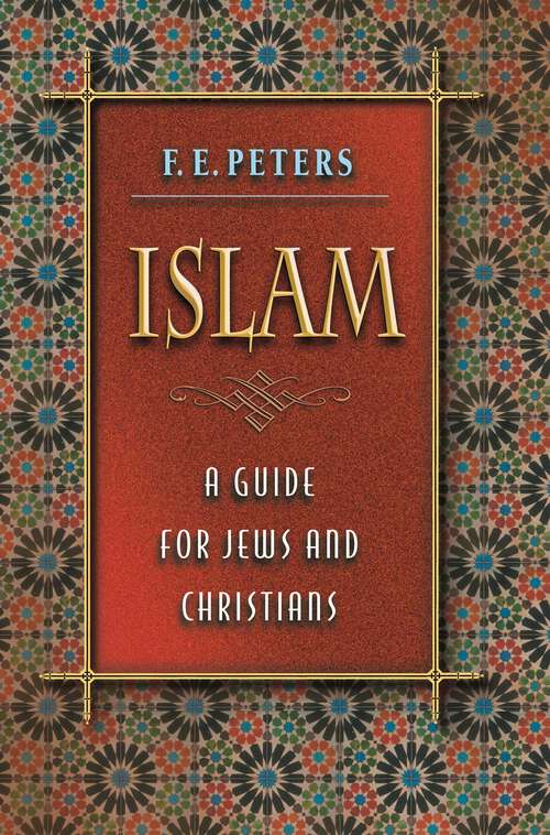 Book cover of Islam: A Guide for Jews and Christians (Princeton Classic Editions Ser.)