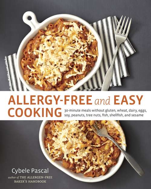 Book cover of Allergy-Free and Easy Cooking: 30-Minute Meals without Gluten, Wheat, Dairy, Eggs, Soy, Peanuts, Tree Nuts, Fish, Shellfish, and Sesame