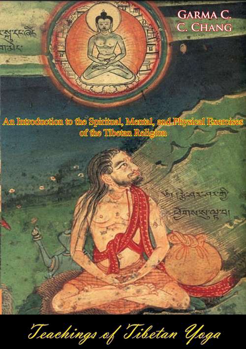 Teachings of Tibetan Yoga: An Introduction to the Spiritual, Mental, and Physical Exercises of the Tibetan Religion [Illustrated Edition]