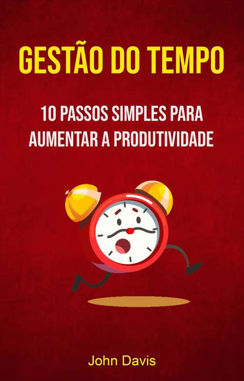 Book cover of Gestão Do Tempo: O Que Faria Com Uma Hora Extra Hoje?