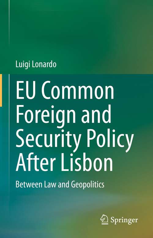 Book cover of EU Common Foreign and Security Policy After Lisbon: Between Law and Geopolitics (1st ed. 2023)