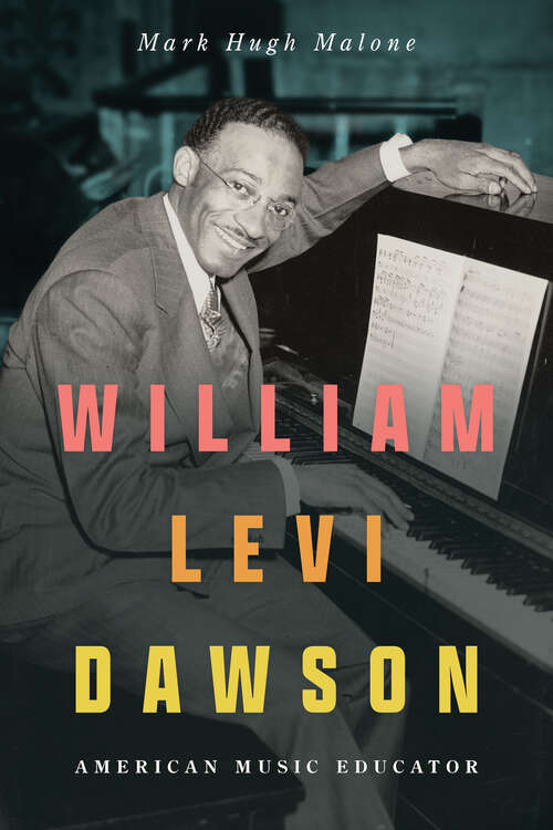 Book cover of William Levi Dawson: American Music Educator (EPUB SINGLE) (American Made Music Series)