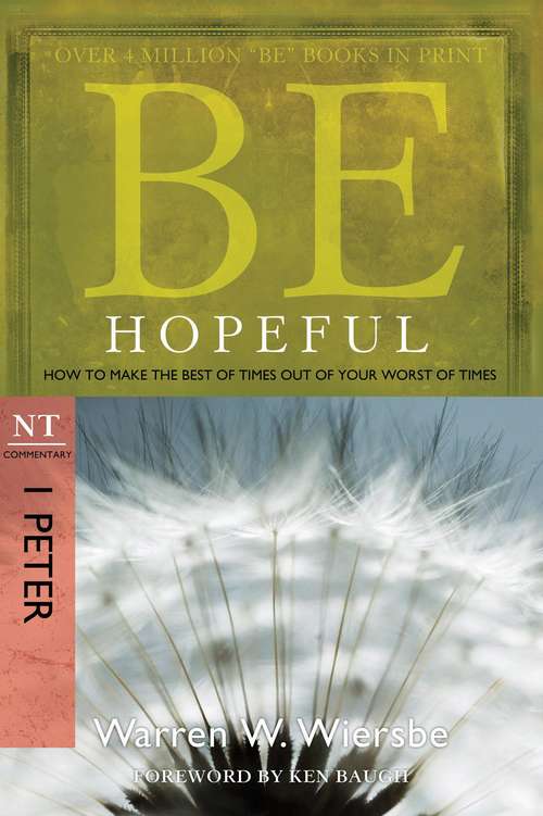 Book cover of Be Hopeful (1 Peter): How to Make the Best of Times Out of Your Worst of Times