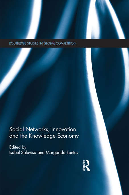 Book cover of Social Networks, Innovation and the Knowledge Economy (Routledge Studies In Global Competition Ser. #60)