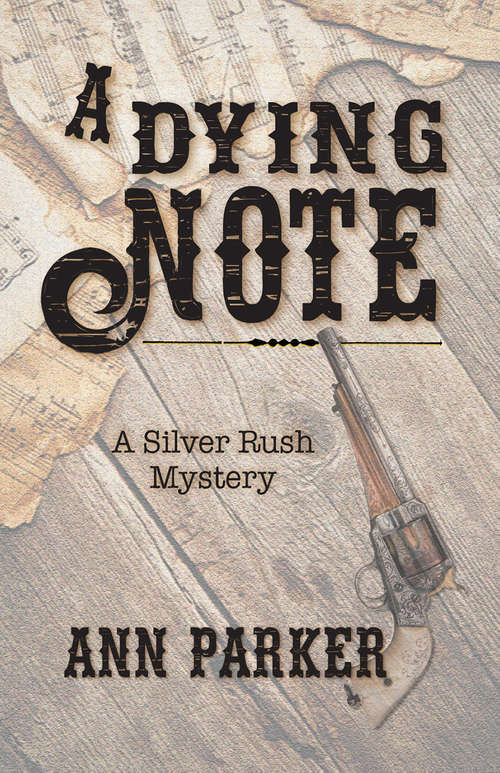 A Dying Note (Silver Rush Mysteries #6)