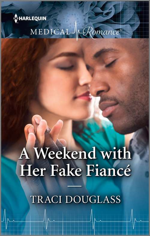 A Weekend with Her Fake Fiancé (Harlequin Lp Medical Ser.)